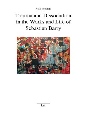 cover image of Trauma and Dissociation in the Works and Life of Sebastian Barry